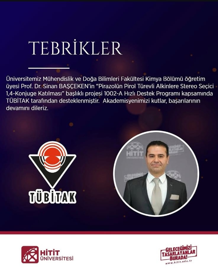Pirazolün Pirol Türevli Alkinlere Stereo Seçici 1,4-Konjuge Katılması Projesi TÜBİTAK 1002-A Hızlı Destek Programı Tebriği